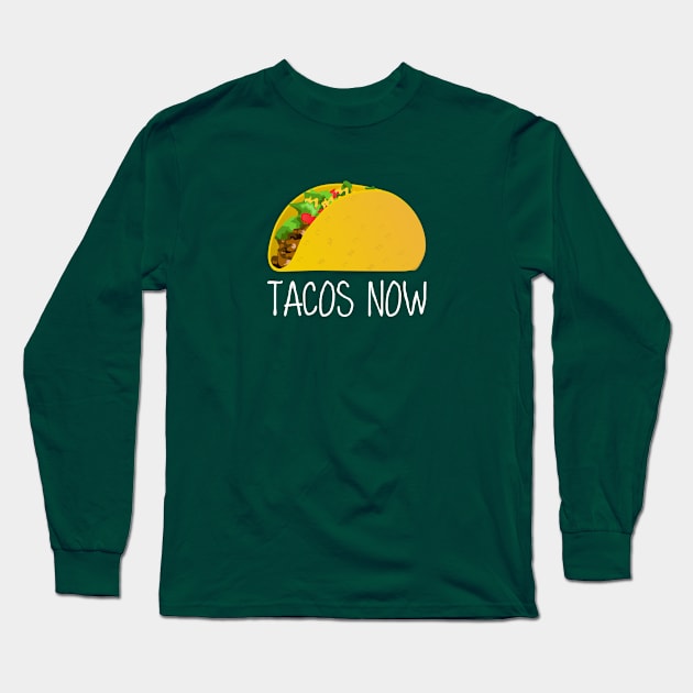 TACOS NOW Long Sleeve T-Shirt by timlewis